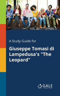 A Study Guide for Giuseppe Tomasi di Lampedusa's "The Leopard" - Paperback