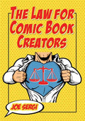 The Law for Comic Book Creators: Essential Concepts and Applications - Paperback