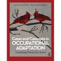 Cases and Concepts in Occupational Adaptation: Translating Theory into Action - Paperback