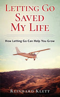 Letting Go Saved My Life: How Letting Go Can Help You Grow - Paperback