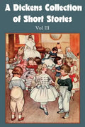 A Dickens Collection of Short Stories Vol III - Paperback