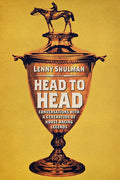 Head to Head: Conversations with a Generation of Horse Racing Legends - Hardcover