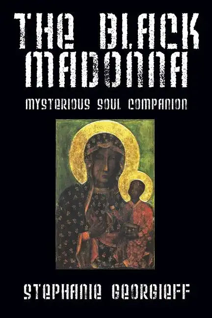 The Black Madonna: Mysterious Soul Companion - Paperback