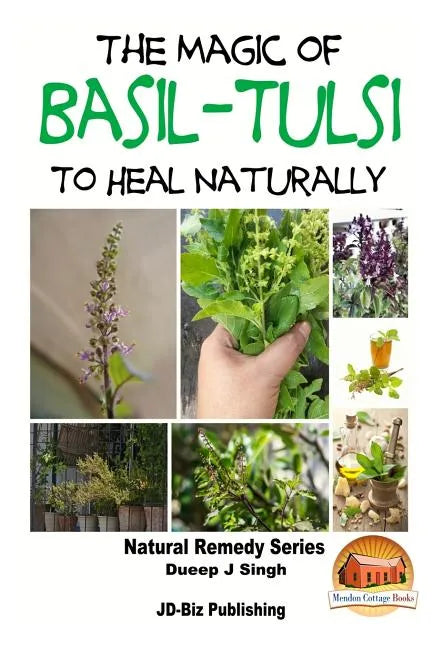 The Magic of Basil - Tulsi To Heal Naturally - Paperback