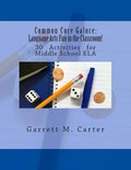 Common Core Galore: Language Arts Fun in the Classroom!: 30 Activities for Middle School ELA - Paperback