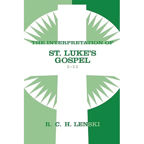 Interpretation of St. Luke's Gospel, Chapters 1-11 - Paperback