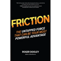 Friction: The Untapped Force That Can Be Your Most Powerful Advantage - Hardcover
