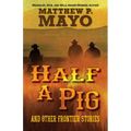 Half a Pig and Other Frontier Stories - Paperback