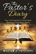 The Pastor's Diary: How a Conventional Conservative Became a Theological Liberal - Paperback