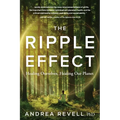 The Ripple Effect: Healing Ourselves, Healing Our Planet - Paperback