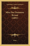 Miss Dee Dunmore Bryant (1891) - Paperback