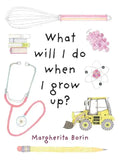 What Will I Do When I Grow Up? - Hardcover