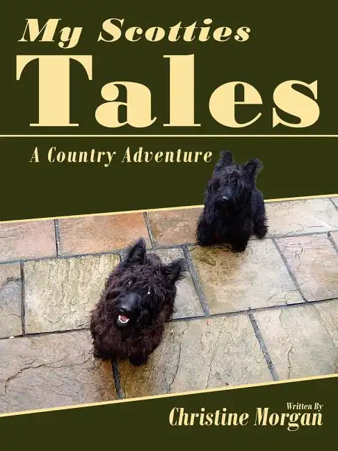 My Scotties Tales: A Country Adventure - Paperback
