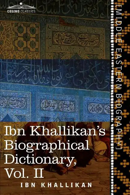 Ibn Khallikan's Biographical Dictionary, Volume II - Paperback