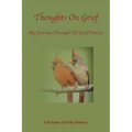 Thoughts On Grief-My Journey Through The Grief Process - Paperback