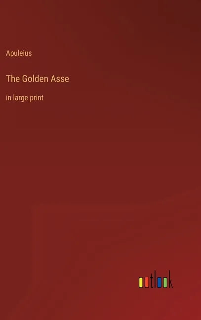 The Golden Asse: in large print - Hardcover