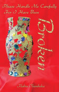 Please Handle Me Carefully for I Have Been Broken - Paperback