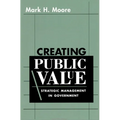 Creating Public Value: Strategic Management in Government - Paperback
