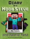 Diary of a Minecraft Noob Steve: Book 1 - Mysterious Fires - Paperback