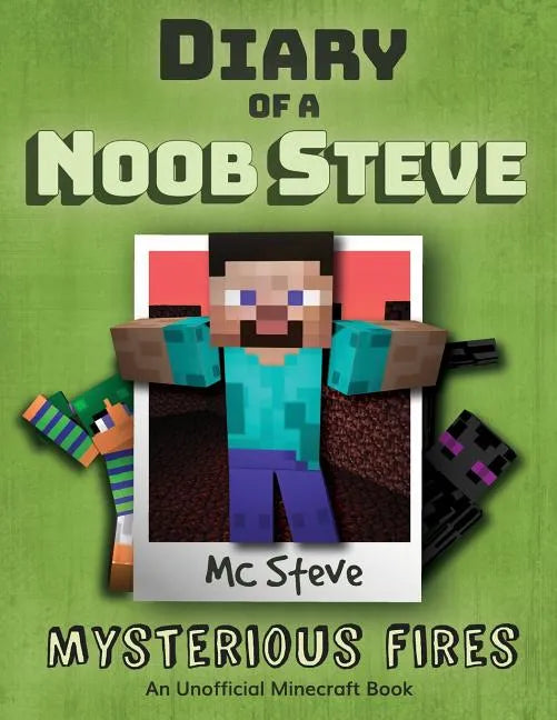 Diary of a Minecraft Noob Steve: Book 1 - Mysterious Fires - Paperback