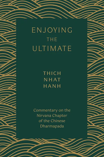 Enjoying the Ultimate: Commentary on the Nirvana Chapter of the Chinese Dharmapada - Paperback