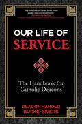 Our Life of Service: The Handbook for Catholic Deacons - Paperback