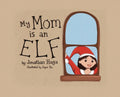 My Mom is an Elf! - Hardcover