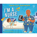 I'm a Nurse - Library Binding