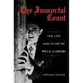 The Immortal Count: The Life and Films of Bela Lugosi - Paperback