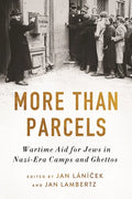More Than Parcels: Wartime Aid for Jews in Nazi-Era Camps and Ghettos - Hardcover