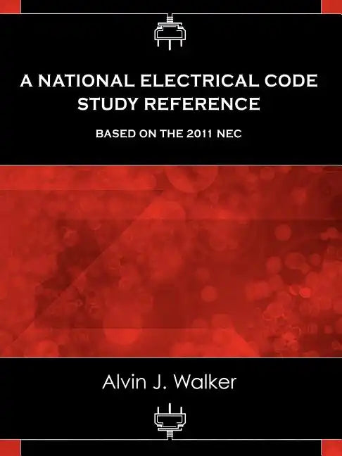 A National Electrical Code Study Reference Based on the 2011 NEC - Paperback