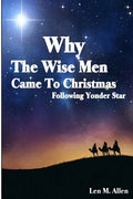 Why The Wise Men Came To Christmas: Following Yonder Star - Paperback