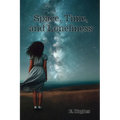 Space, Time, and Loneliness: (A poetry chapbook) - Paperback