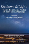 Shadows & Light - Volume 2 (Talks & Reflections): Theory, Research, and Practice in Transpersonal Psychology - Hardcover