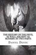 The History of the Devil: As Well Ancient as Modern: In Two Parts - Paperback