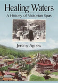 Healing Waters: A History of Victorian Spas - Paperback