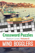 Crossword Puzzles Medium Level: Mind Bogglers Vol. 5 - Paperback