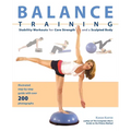 Balance Training: Stability Workouts for Core Strength and a Sculpted Body - Paperback