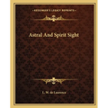 Astral And Spirit Sight - Paperback