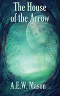 The House of the Arrow - Hardcover