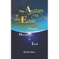 The Avatars of Eden: Bringing Heaven to Earth - Paperback