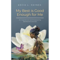 My Best Is Good Enough For Me: An Inspirational and Empowering Devotional & Journal - Paperback
