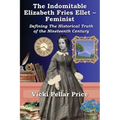 The Indomitable Elizabeth Fries Ellet- Feminist - Paperback