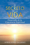 El Secreto de la Vida: Desarrollo de la Conciencia Espiritual - Paperback