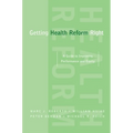Getting Health Reform Right: A Guide to Improving Performance and Equity - Paperback