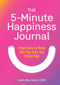 The 5-Minute Happiness Journal: Practices to Help You Tap Into Joy Every Day - Paperback