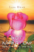 Got Inspiration?: Inspiration Does the Mind Good - Paperback