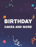 Birthday Cakes And More: Stress Relieving Designs To Color For Kids And Adults, Coloring Pages With Birthday-Themed Illustrations - Paperback