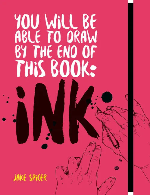 You Will Be Able to Draw by the End of This Book: Ink - Paperback