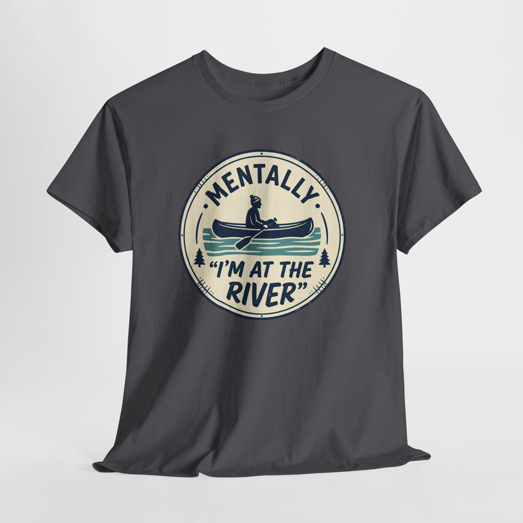 "Mentally I’m At The River" Canoe Graphic Tee